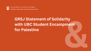 GRSJ Statement in Solidarity with the UBC Student Encampment for Palestine